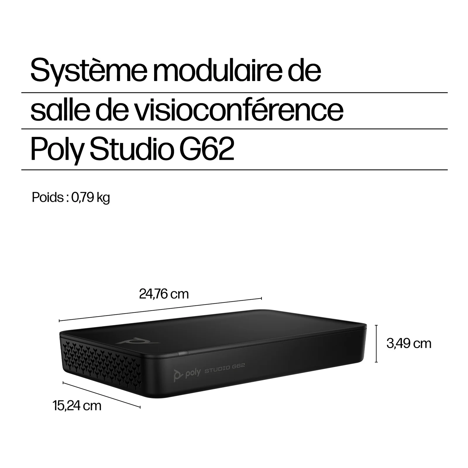 Infographie HP Poly Studio G62 avec dimensions 24,76 x 15,24 x 3,49 cm et poids 0,79 kg, désigné système modulaire de salle de visioconférence